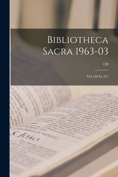 portada Bibliotheca Sacra 1963-03: Vol 120 Iss 477; 120 (en Inglés)