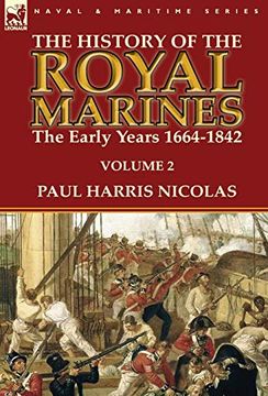 portada The History of the Royal Marines: The Early Years 1664-1842: Volume 2 (en Inglés)
