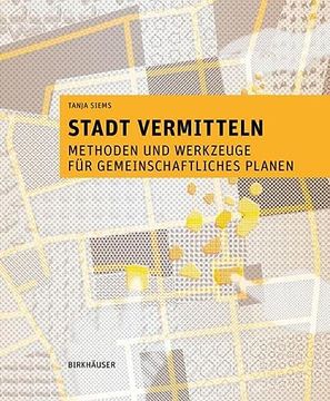 portada Stadt Vermitteln: Methoden Und Werkzeuge Für Gemeinschaftliches Planen (in German)