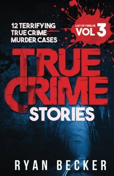 portada True Crime Stories Volume 3: 12 Terrifying True Crime Murder Cases (List of Twelve)