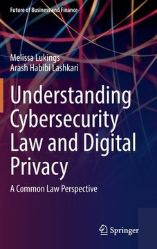 portada Understanding Cybersecurity Law and Digital Privacy: A Common Law Perspective (en Inglés)