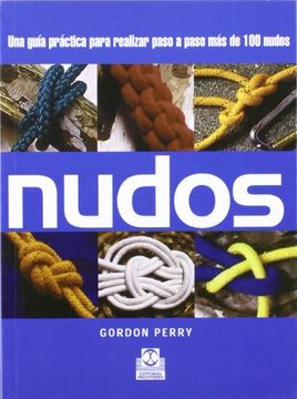 portada NUDOS. Una guía práctica para realizar paso a paso más de 100 nudos (Color). (in Spanish)