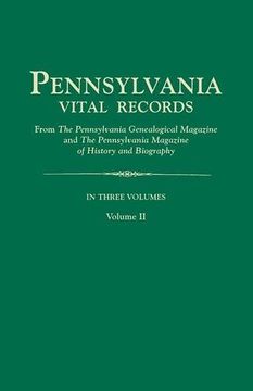 portada Pennsylvania Vital Records, from The Pennsylvania Genealogical Magazine and The Pennsylvania Magazine of History and Biography. In Three Volumes. Volume II