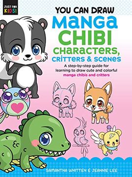 portada You can Draw Manga Chibi Characters, Critters & Scenes: A Step-By-Step Guide for Learning to Draw Cute and Colorful Manga Chibis and Critters (Just for Kids! ) (en Inglés)