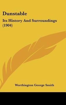 portada dunstable: its history and surroundings (1904)
