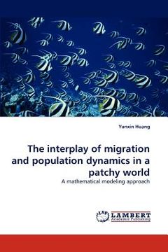 portada the interplay of migration and population dynamics in a patchy world (en Inglés)