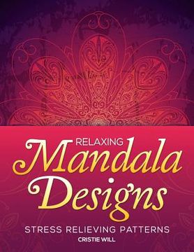 portada Relaxing Mandala Designs: Stress Relieving Patterns (in English)