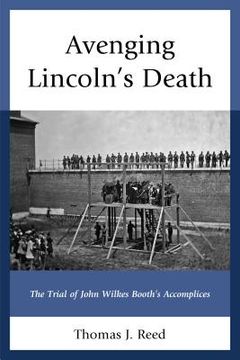 portada Avenging Lincoln's Death: The Trial of John Wilkes Booth's Accomplices
