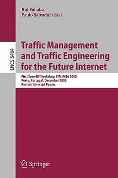 portada traffic management and traffic engineering for the future internet: first euro-nf workshop, fitramen 2008, porto, portugal, december 2008, revised sel (en Inglés)