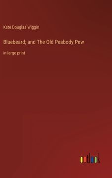 portada Bluebeard; and The Old Peabody Pew: in large print (en Inglés)