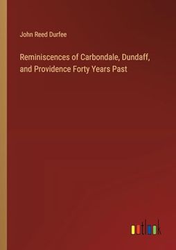 portada Reminiscences of Carbondale, Dundaff, and Providence Forty Years Past (in English)