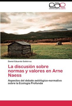 portada La discusión sobre normas y valores en Arne Naess: Aspectos del debate axiólógico-normativo sobre la Ecología Profunda