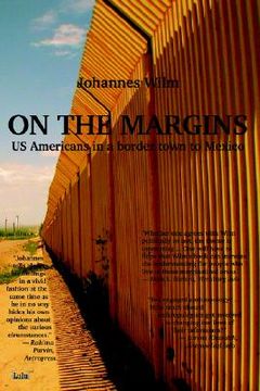 portada on the margins - us americans in a border town to mexico (en Inglés)