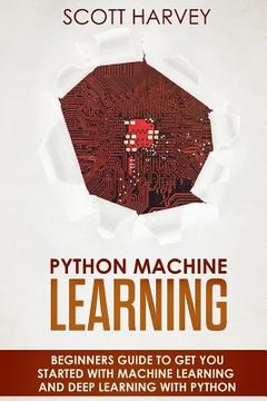 portada Python Machine Learning: Beginner's guide to get you started with Machine Learning and Deep Learning with Python (en Inglés)