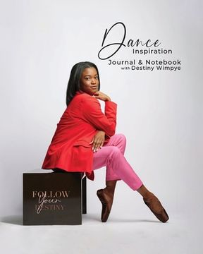 portada Dance Inspiration: Journal & Notebook with Destiny Wimpye (en Inglés)