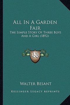 portada all in a garden fair: the simple story of three boys and a girl (1892) the simple story of three boys and a girl (1892) (en Inglés)