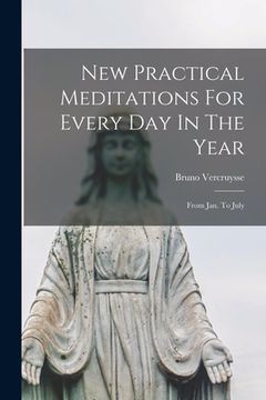 portada New Practical Meditations For Every Day In The Year: From Jan. To July