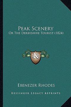 portada peak scenery: or the derbyshire tourist (1824) (en Inglés)