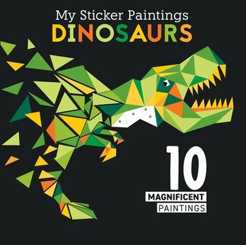 portada My Sticker Paintings: Dinosaurs: 10 Magnificent Paintings (en Inglés)