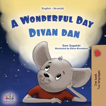 portada A Wonderful Day (English Croatian Bilingual Children's Book) (in Croacia)