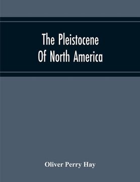 portada The Pleistocene Of North America And Its Vertebrated Animals Form The States East Of The Mississippi River And Form The Canadian Provinces East Of Lon (en Inglés)