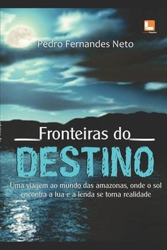 portada Fronteiras do Destino: Mistérios na Serra do Curicuriari (in Portuguese)