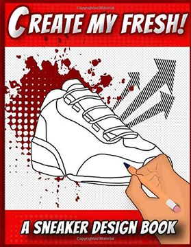 portada Create my Fresh! A Sneaker Design Book: Sneaker Themed Designer Book for Adults, Teens, and Kids (en Inglés)