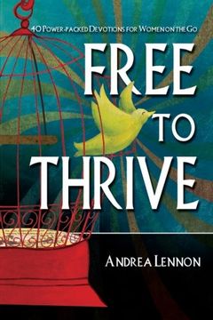 portada Free To Thrive: 40 Power Packed Devotions for Women on the Go! (en Inglés)