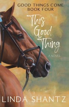 portada This Good Thing: Good Things Come Book 4 (en Inglés)