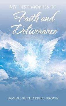 portada My Testimonies of Faith and Deliverance (en Inglés)