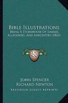 portada bible illustrations: being a storehouse of similes, allegories, and anecdotes (1863) (en Inglés)