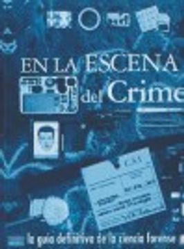 portada en la escena del crimen: la guia definitiva de la ciencia forense