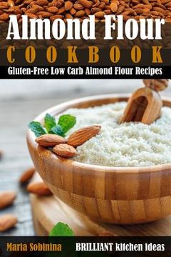 portada Almond Flour Cookbook: Gluten-Free Low Carb Almond Flour Recipes (en Inglés)