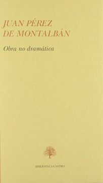 portada Juan Pérez montalban. obra no dramatica (Biblioteca Castro) (in Spanish)