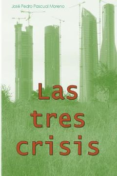 portada Las tres crisis: Cambio climático, pico del petróleo y colapso financiaro (in Spanish)
