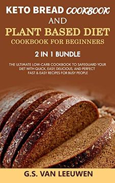 portada Keto Bread Cookbook and Plant Based Diet Cookbook for Beginners 2 in 1 Bundle (en Inglés)