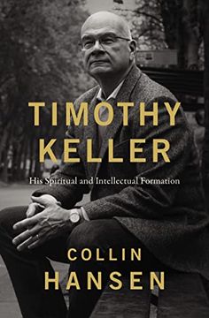 portada Timothy Keller: His Spiritual and Intellectual Formation 