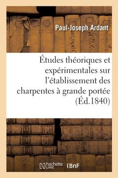 portada Études Théoriques Et Expérimentales Sur l'Établissement Des Charpentes À Grande Portée (en Francés)