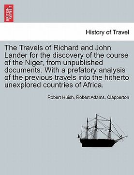 portada the travels of richard and john lander for the discovery of the course of the niger, from unpublished documents. with a prefatory analysis of the prev