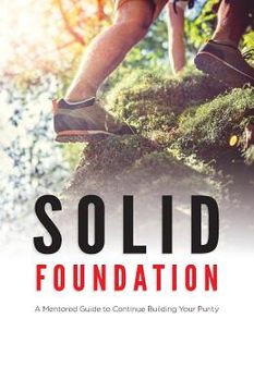 portada Solid Foundation: A Mentored Guide to Continue Building Your Purity (en Inglés)