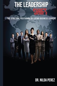 portada The Leadership Shift:: The Strategic Positioning of Latino Business Leaders