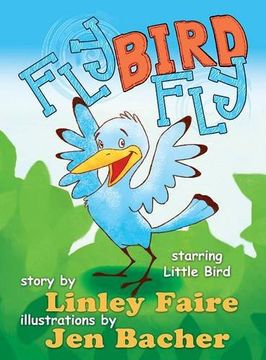 portada Fly Bird Fly: Little Bird's First Big Adventure