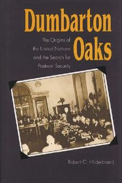 portada dumbarton oaks: the origins of the united nations and the search for postwar security (en Inglés)