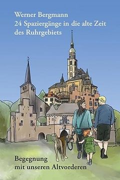 portada 24 Spaziergänge in die Alte Zeit des Ruhrgebiets: Begegnung mit Unseren Altvorderen (en Alemán)