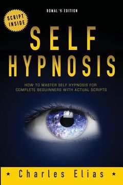 portada Self Hypnosis: How To Master Self Hypnosis For Complete Beginners (en Inglés)