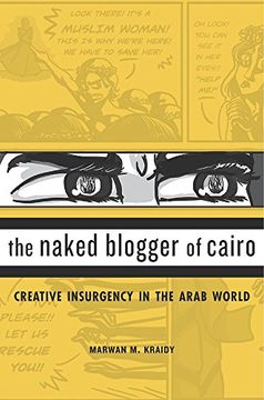 portada The Naked Blogger of Cairo: Creative Insurgency in the Arab World (en Inglés)