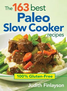 portada The 163 Best Paleo Slow Cooker Recipes: 100% Gluten-Free (en Inglés)