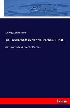 portada Die Landschaft in der deutschen Kunst: bis zum Tode Albrecht Dürers (German Edition)