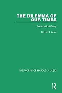 portada The Dilemma of Our Times (Works of Harold J. Laski): An Historical Essay (en Inglés)