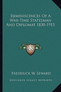 portada reminiscences of a war-time statesman and diplomat 1830-1915